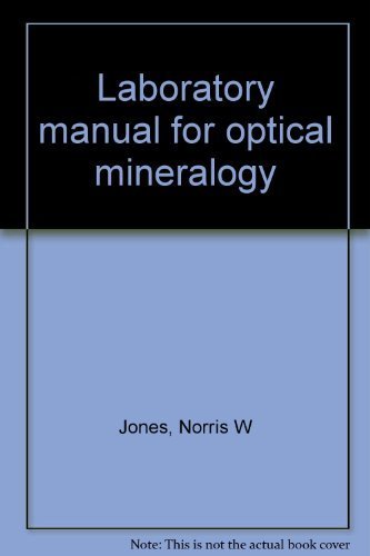 laboratory manual for optical mineralogy 1st edition jones, norris w 0808710583, 9780808710585