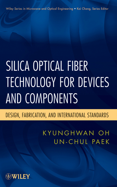 silica optical fiber technology for devices and components design fabrication and international standards 1st