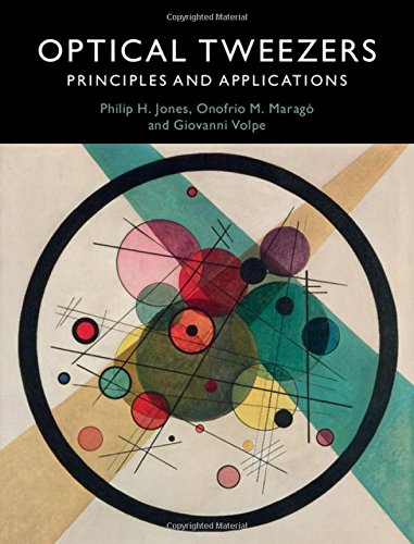 optical tweezers principles and applications 1st edition jones, philip h., maragò, onofrio m., volpe,