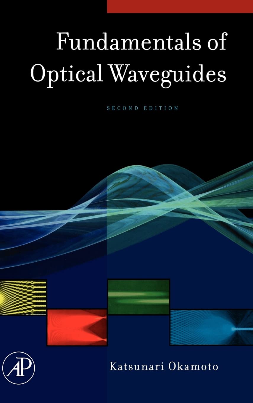 fundamentals of optical waveguides 2nd edition katsunari okamoto 0125250967, 9780125250962