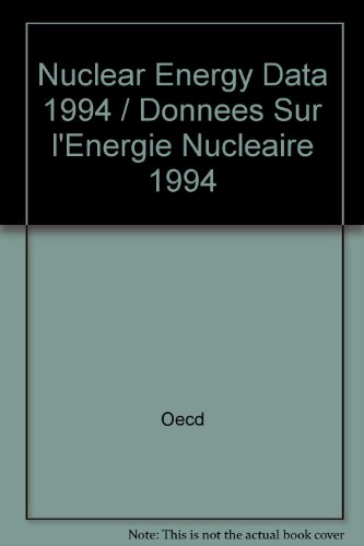 nuclear energy data 1994 1994 edition organisation for economic co operation and development 9264041222,