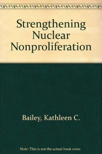 strengthening nuclear nonproliferation 1st edition bailey, kathleen c 0813320070, 9780813320076