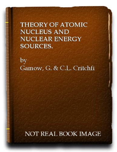 theory of atomic nucleus and nuclear energy sources 3rd edition george gamow 1114189456, 9781114189454