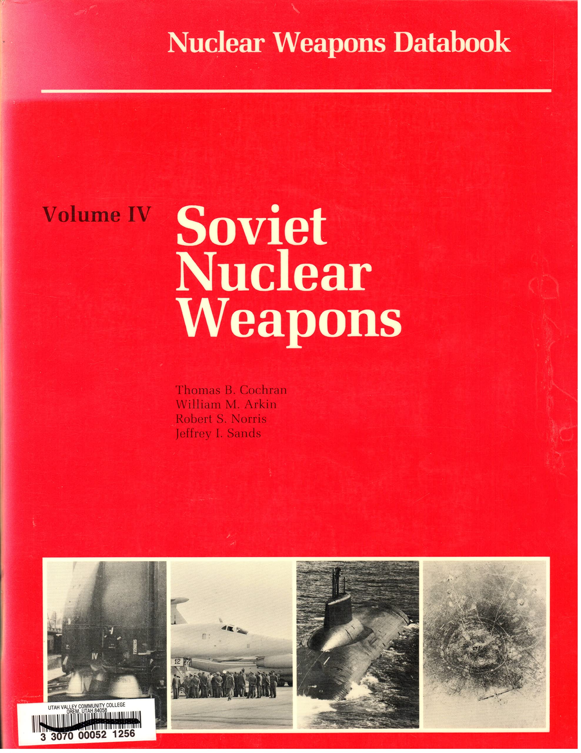 nuclear weapons databook volume iv soviet nuclear weapons 1st edition thomas b. cochran, william m. arkin,