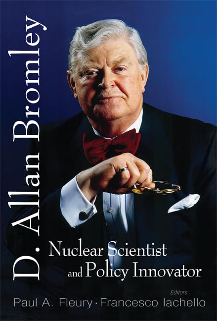 in memory of d allan bromley nuclear scientist and policy innovator proceedings of the memorial symposium 