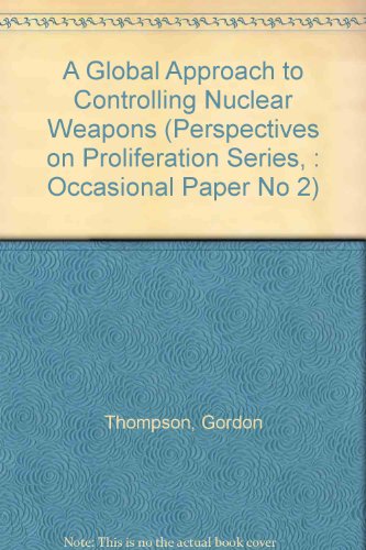 a global approach to controlling nuclear weapons  gordon thompson 0945369018, 9780945369011