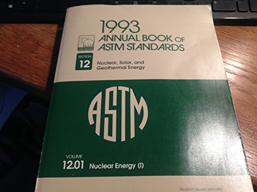1993 annual book of astm standards section 12 nuclear solar and geothermal energy volume 12 01 nuclear