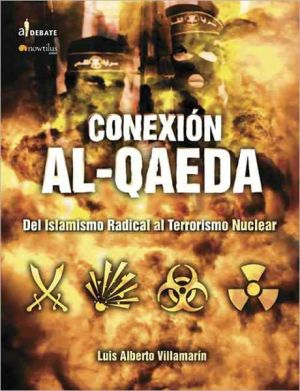 conexi n al qaeda del islamismo radical al terrorismo nuclear 1st edition villamarín pulido, luis alberto