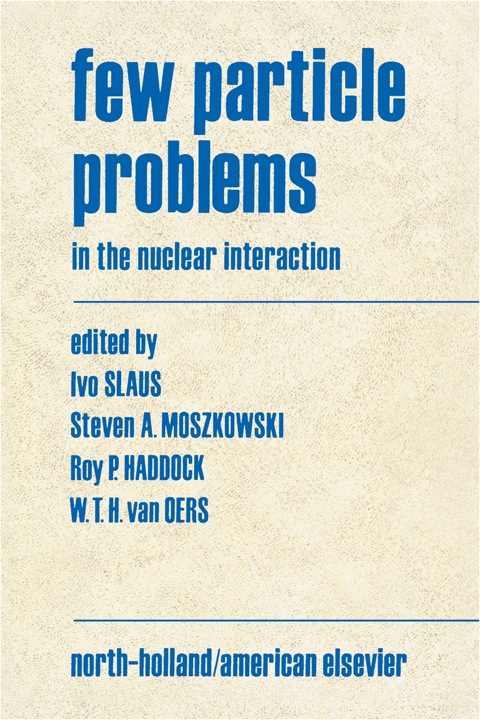 few particle problems in the nuclear interaction proceedings of the international conference on few particle