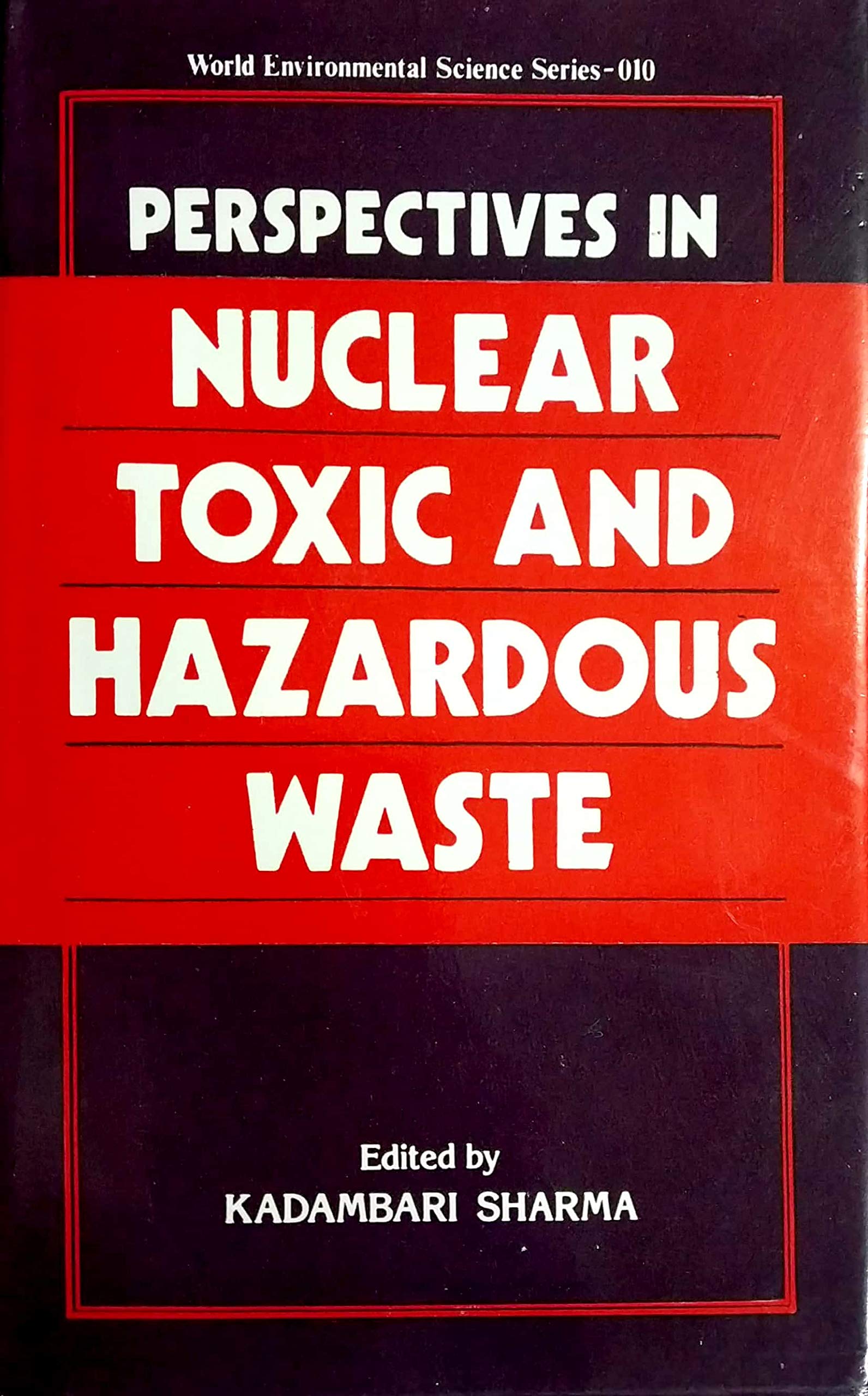 perspectives in nuclear toxic and hazardous waste world environmental science series 010  kadambari sharma
