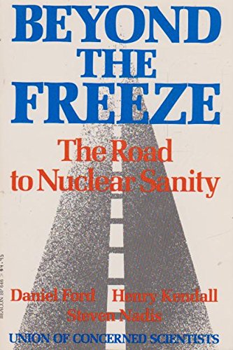 beyond the freeze the road to nuclear sanity 1st edition daniel ford, henry kendall, steven nadis 0807004847,