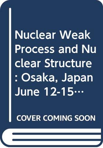 nuclear weak process and nuclear structure osaka japan june 12 15 1989 japan) yamada conference on nuclear