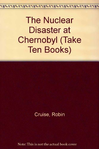 the nuclear disaster at chernobyl  robin cruise 061306318x, 9780613063180