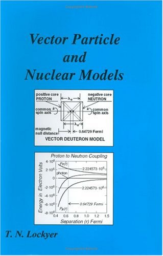 vector particle and nuclear models 1st edition thomas n. lockyer 0963154680, 9780963154682