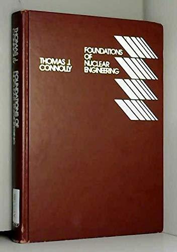 foundations of nuclear engineering 1st edition connolly, thomas j. 0471168580, 9780471168584