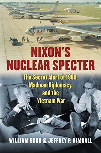 nixon s nuclear specter the secret alert of 1969 madman diplomacy and the vietnam war 1st edition kimball,