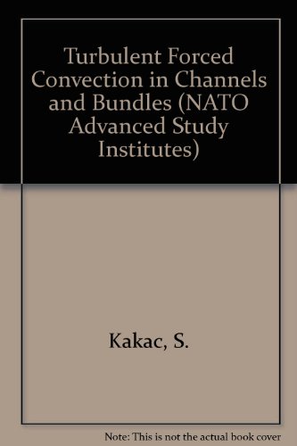 turbulent forced convection in channels and bundles theory and applications to heat exchangers and nuclear