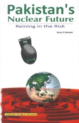 pakistans nuclear future reining the risk  h.d. sokolski 8170493897, 9788170493891