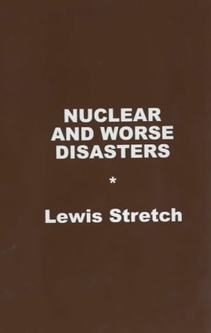 nuclear and worse disasters  lewis stretch 0907839746, 9780907839743