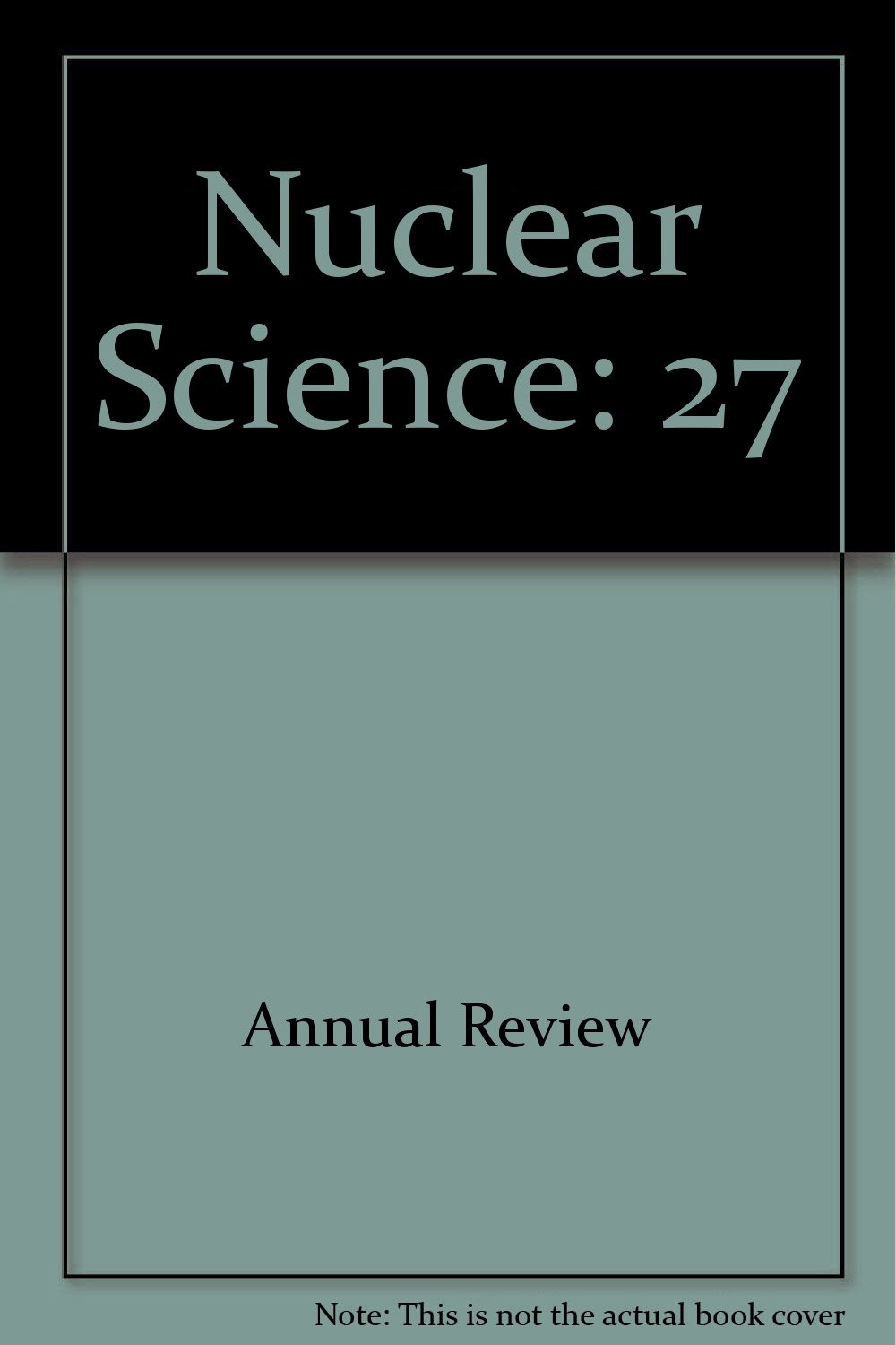 nuclear science 27  annual review 0824315278, 9780824315276
