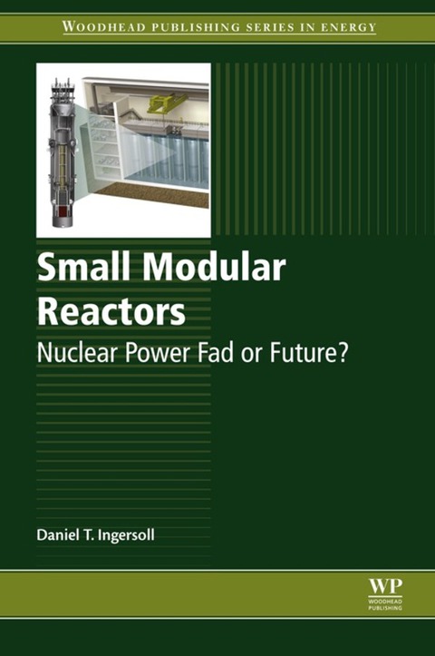 small modular reactors nuclear power fad or future 1st edition ingersoll, daniel t 0081002521, 9780081002520