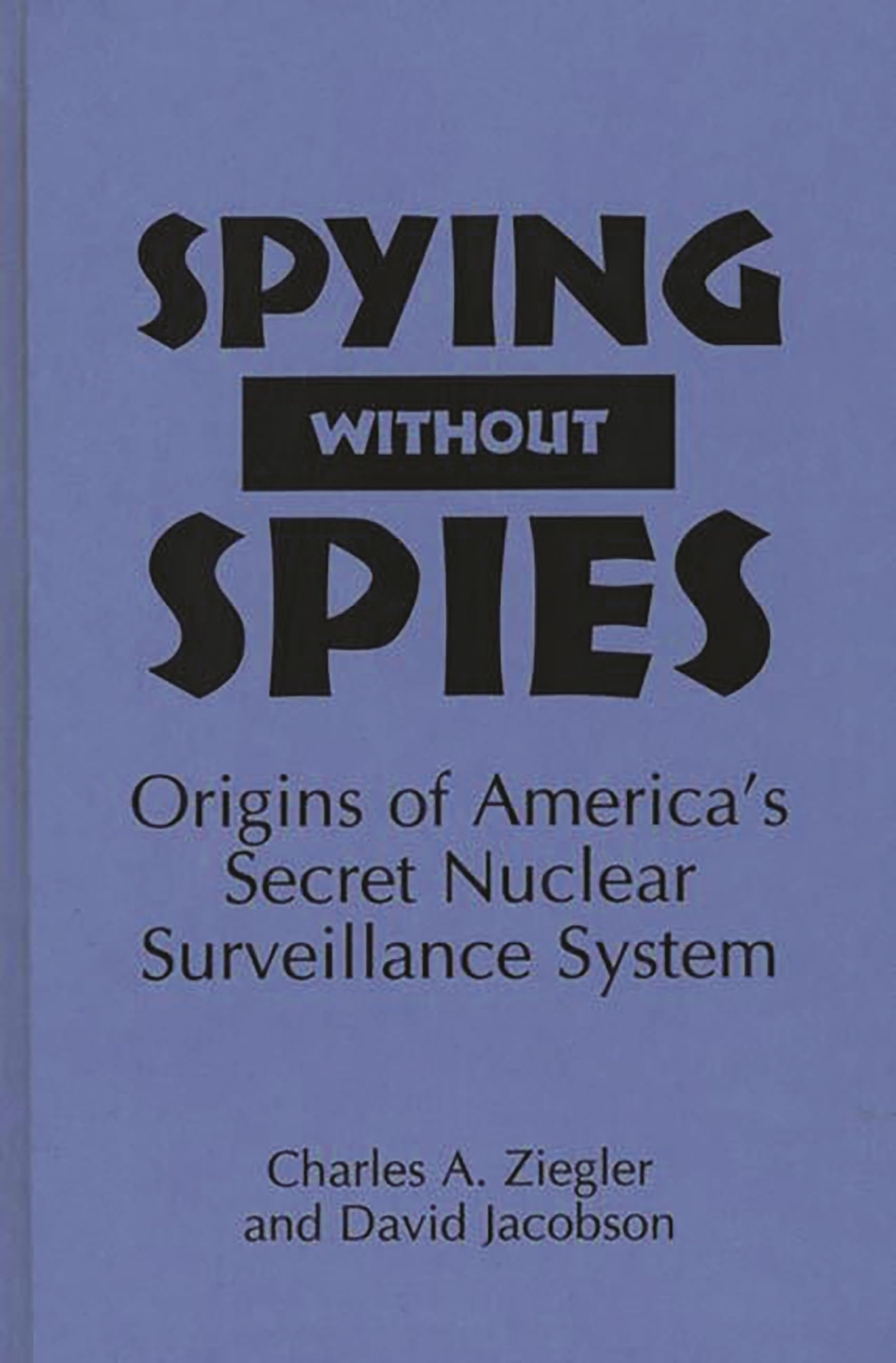 spying without spies origins of america s secret nuclear surveillance system 1st edition jacobson, david,