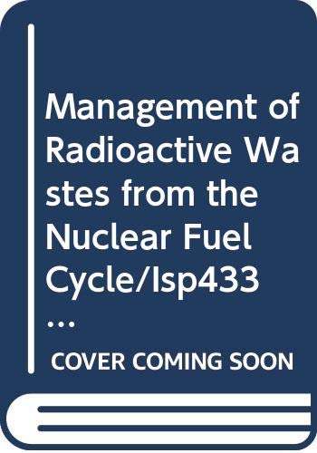 management of radioactive wastes from the nuclear fuel cycle/isp433/2  international atomic energy agency