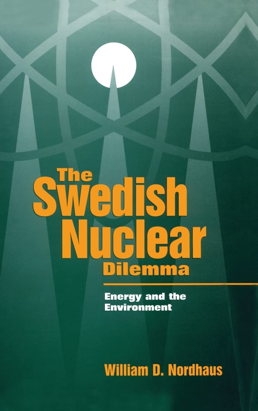 the swedish nuclear dilemma energy and the environment  nordhaus, william d. 0915707845, 9780915707843