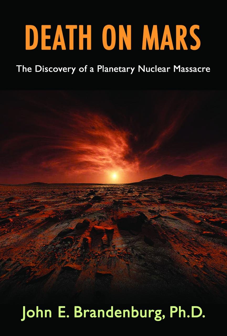 death on mars the discovery of a planetary nuclear massacre 1st printing january 2015 edition brandenburg 