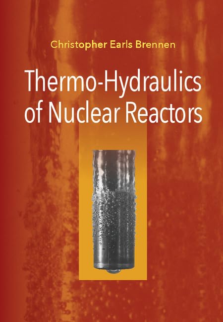 thermo hydraulics of nuclear reactors 1st edition brennen, christopher earls 1107139600, 9781107139602