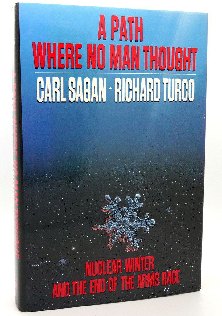 a path where no man thought nuclear winter and the end of the arms race 1st edition carl sagan, richard turco