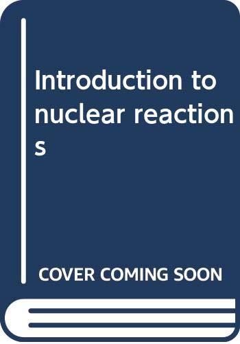 introduction to nuclear reactions  satchler, g. r 0470264675, 9780470264676