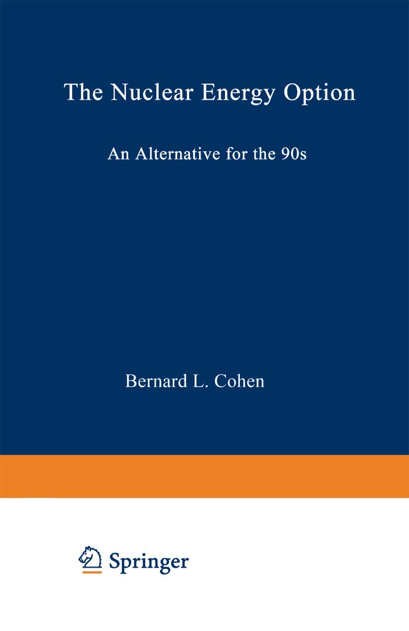 the nuclear energy option an alternative for the 90s 1st edition cohen, bernard leonard 0306435675,