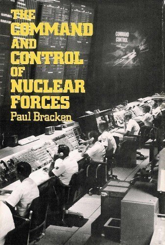 the command and control of nuclear forces  paul bracken 0300029462, 9780300029468