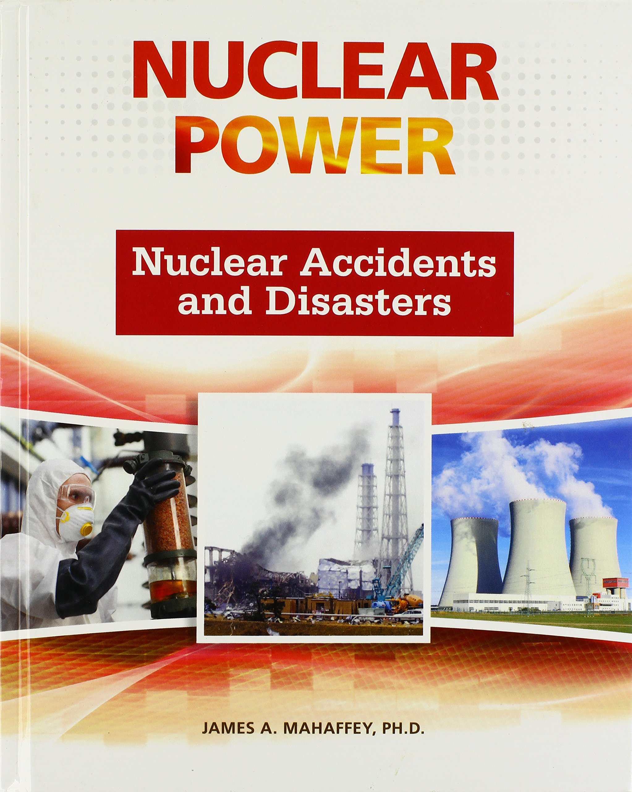 nuclear accidents and disasters 1st edition james a. mahaffey 0816076502, 9780816076505