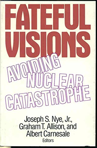 fateful visions avoiding nuclear catastrophe 1st edition nye, joseph s., allison, graham t. 0887302726,