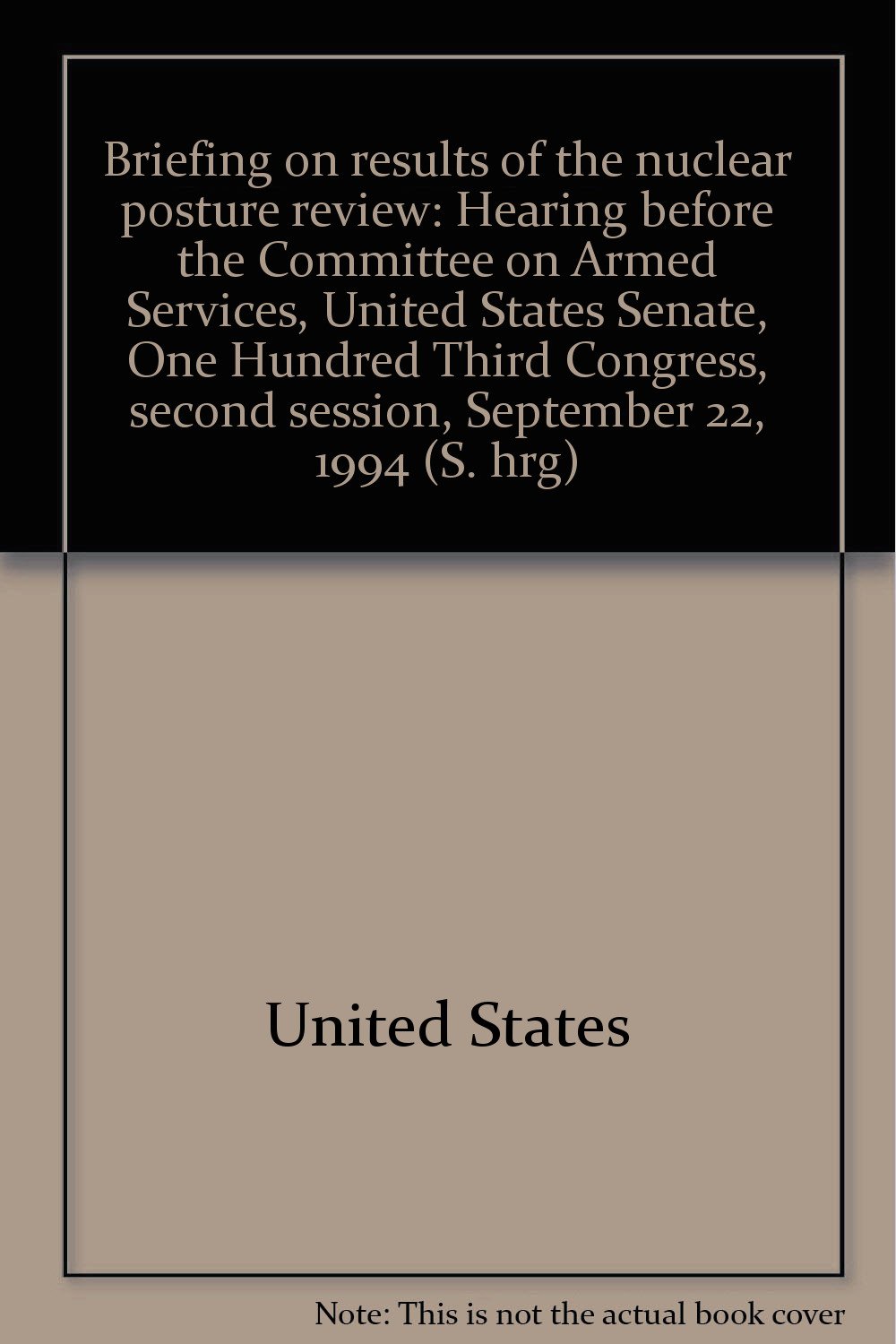 ing on results of the nuclear posture review hearing before the committee on armed services united states