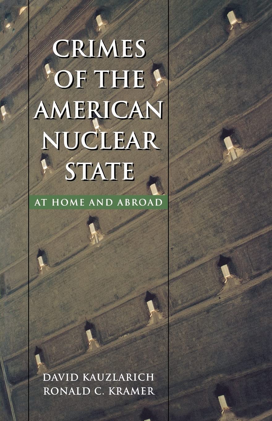 crimes of the american nuclear state at home and abroad  kauzlarich, david, kramer, ronald c. 1555537480,