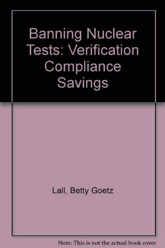 banning nuclear tests verification compliance savings lall, betty goetz 0878710531, 9780878710539