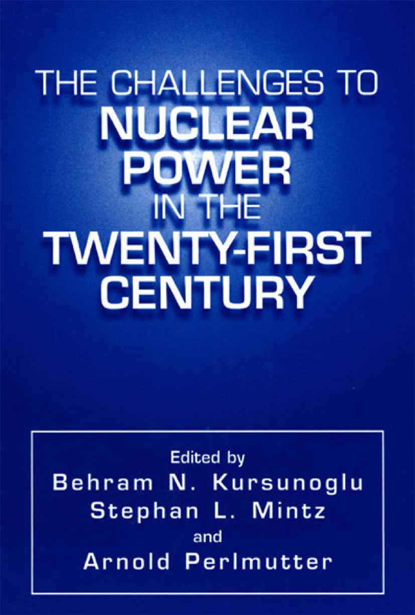 the challenges to nuclear power in the twenty first century 2000 edition kursunogammalu, behram n., mintz,