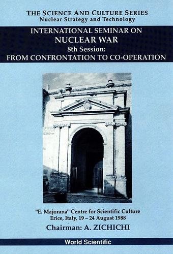 from confrontation to cooperation 8th international seminar on nuclear war  m. dardo 9810211910, 9789810211912