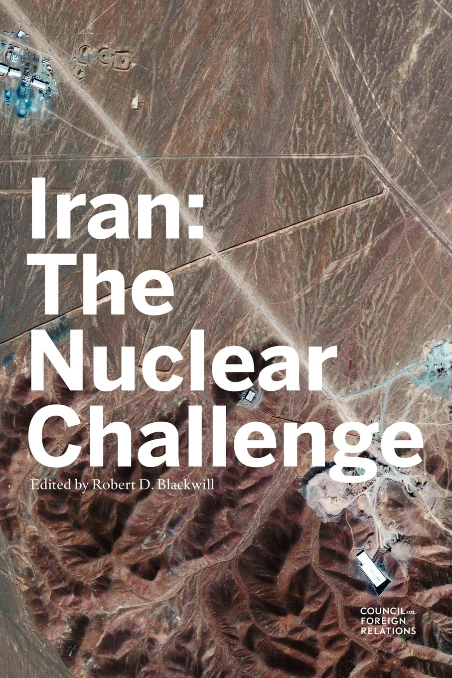 iran the nuclear challenge blackwill, robert d., abrams, elliot, danin, robert m., falkenrath, richard a.,