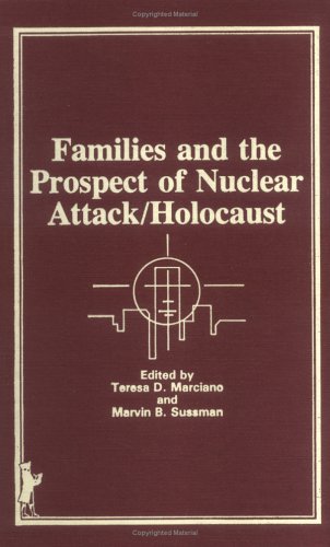 families and the prospect of nuclear attack/holocaust 1st edition dr teresa marciano, marvin b sussman