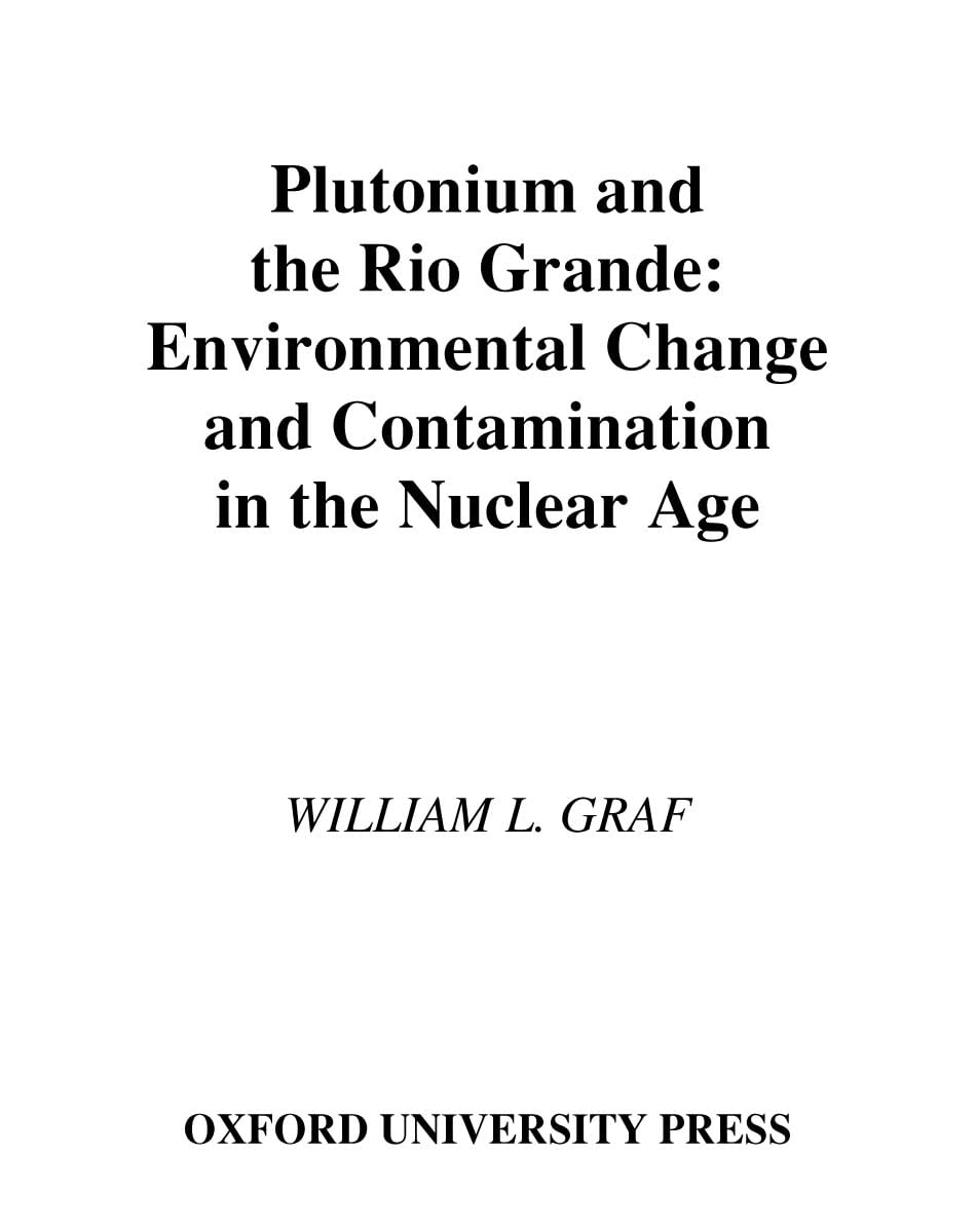 plutonium and the rio grande environmental change and contamination in the nuclear age 1st edition graf,