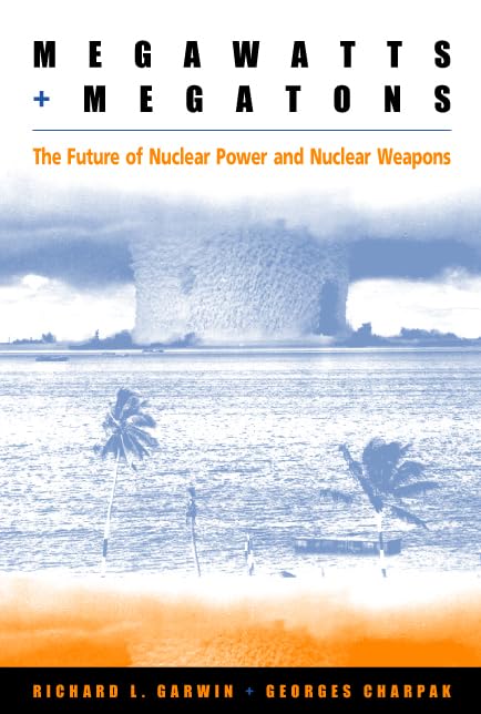 megawatts and megatons the future of nuclear power and 1st edition richard l. garwin, georges charpak