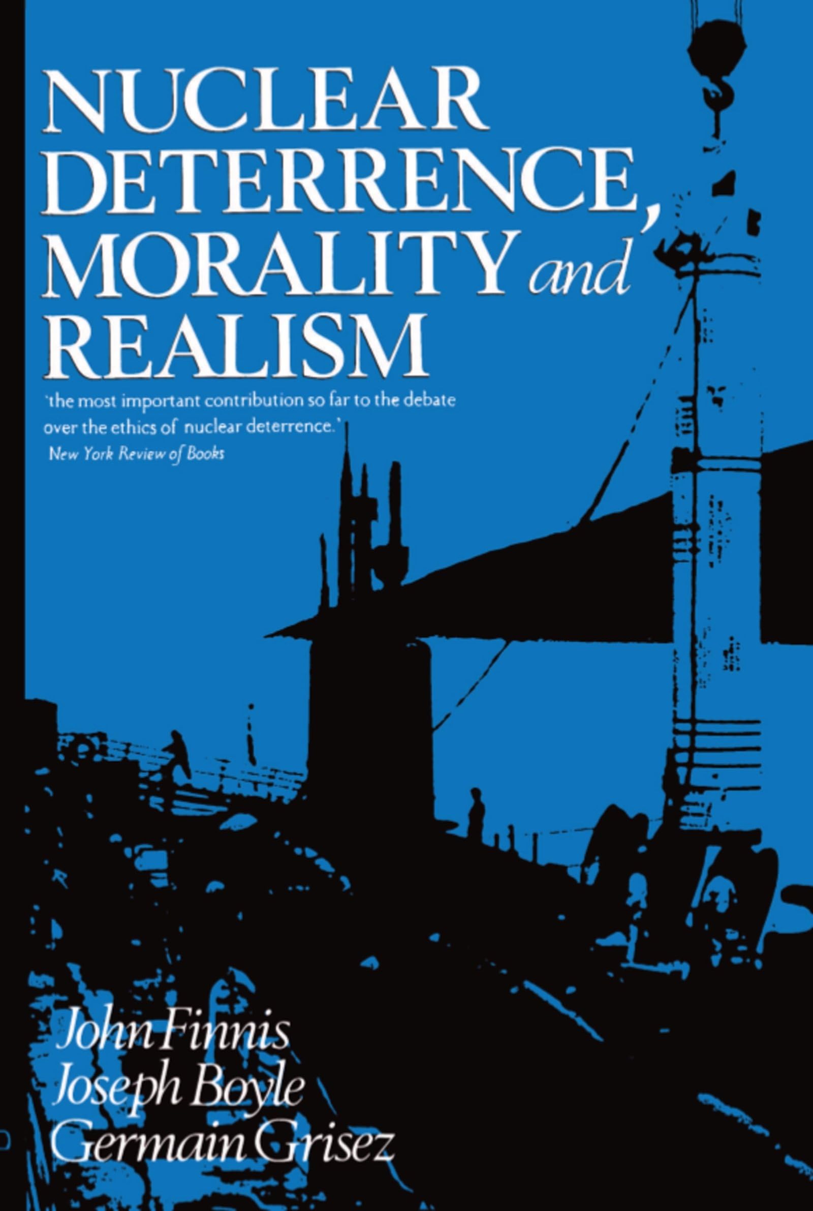 nuclear deterrence morality and realism new edition finnis, john, boyle jr., joseph, grisez, germain