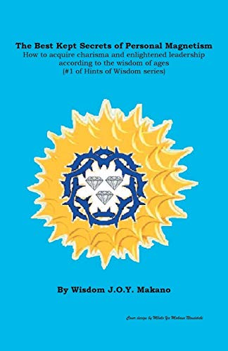 the best kept secrets of personal magnetism how to acquire and grow charisma according to the wisdom of ages