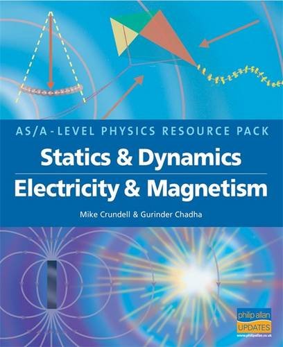 statics and dynamics/electricity and magnetism as/a level physics  mike crundell, c. gurinder 0860032930,