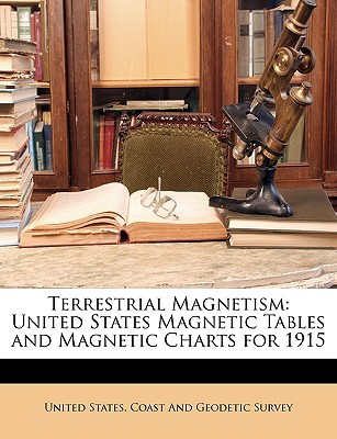 terrestrial magnetism united states magnetic tables and magnetic charts for 1915  united states coast and