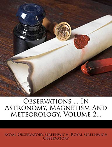 observations in astronomy magnetism and meteorology volume 2 royal observatory 127191817x, 9781271918171